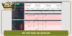 Bti The Thao Tai B52Club Niem Vui Ca Cuoc Khong Gioi Han