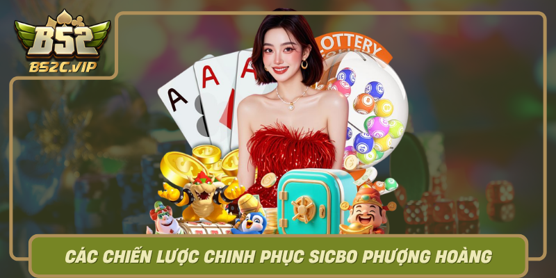 Cac Chien Luoc Chinh Phuc Sicbo Phuong Hoang