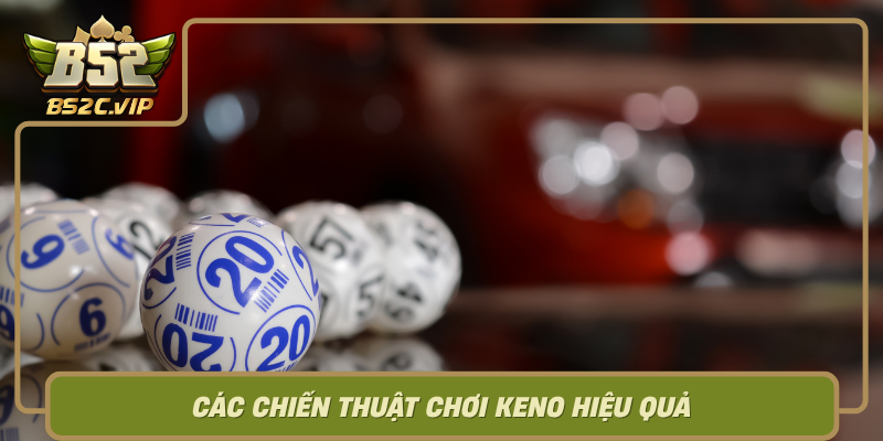 Cac Chien Thuat Choi Keno Hieu Qua