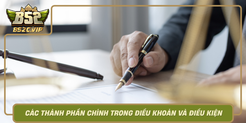 Cac Thanh Phan Chinh Trong Dieu Khoan Va Dieu Kien Cua B52Club