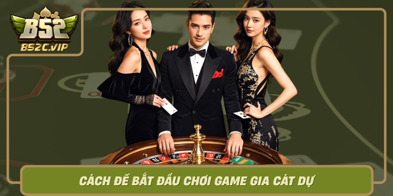 Cach De Bat Dau Choi Game Gia Cat Du