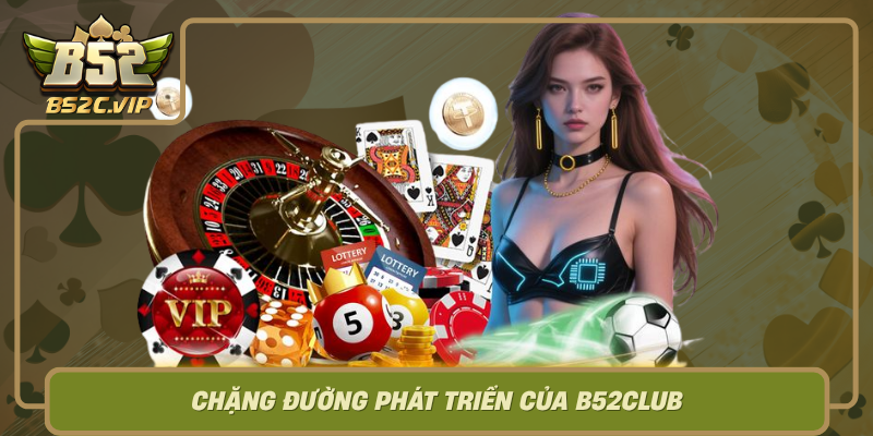Chang Duong Phat Trien Cua B52Club