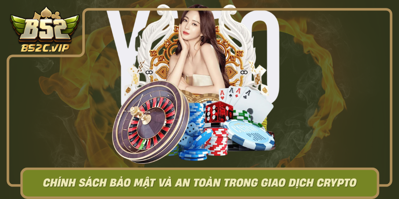 Chinh Sach Bao Mat Va An Toan Trong Giao Dich Crypto0