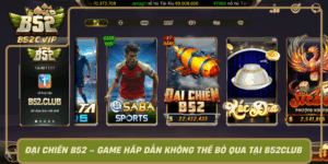 Dai Chien B52 Game Hap Dan Khong The Bo Qua Tai B52Club0