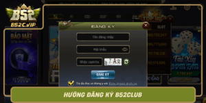 Dang Ky B52Club Trai Nghiem Giai Tri Dinh Cao Moi Ngay0