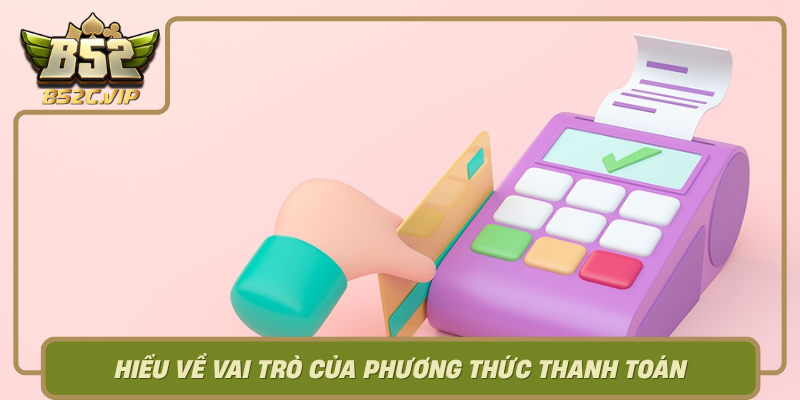 Hieu Ve Vai Tro Cua Phuong Thuc Thanh Toan Trong Nganh Game Truc Tuyen0