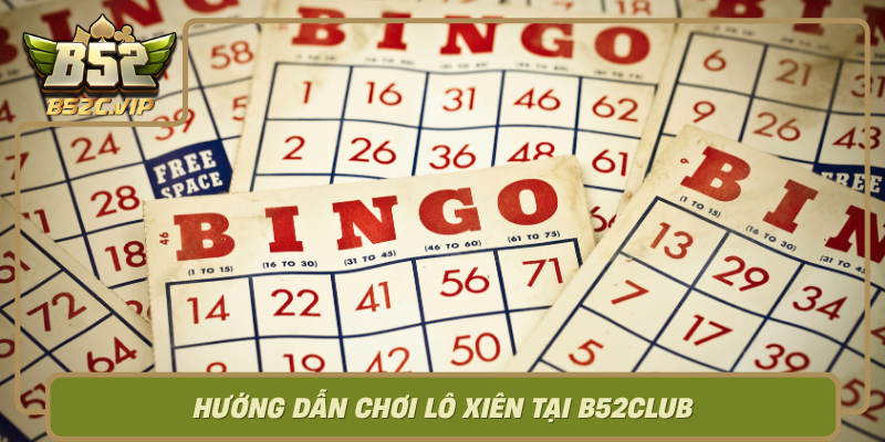Huong Dan Choi Lo Xien Tai B52Club