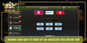 Huong Dan Nap Vi Dien Tu Tai B52Club Cho Nguoi Moi0