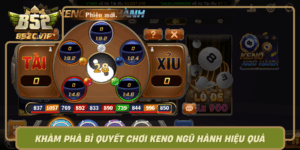 Kham Pha Bi Quyet Choi Keno Ngu Hanh Hieu Qua Tai B52Club0