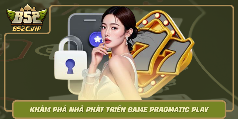 Kham Pha Nha Phat Trien Game Pragmatic Play