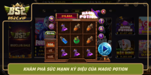 Kham Pha Suc Manh Ky Dieu Cua Magic Potion Trong B52Club0