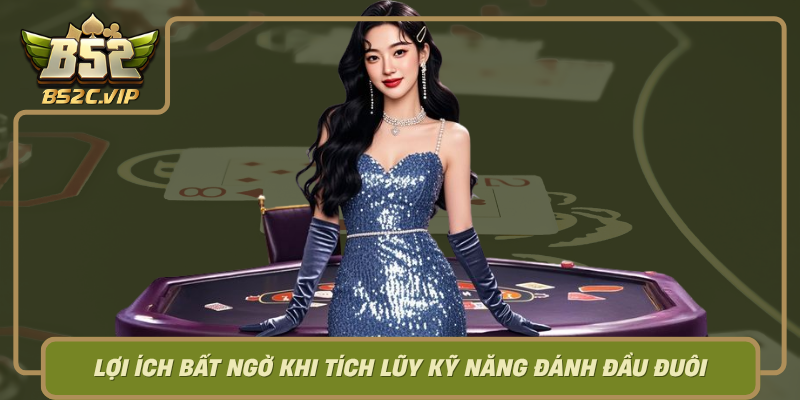 Loi Ich Bat Ngo Khi Tich Luy Ky Nang Danh Dau Duoi Trong Choi Game Tai B52Club
