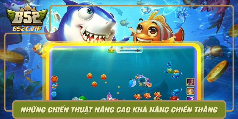 Nhung Chien Thuat Nang Cao Kha Nang Chien Thang Trong Ban Ca B52Club