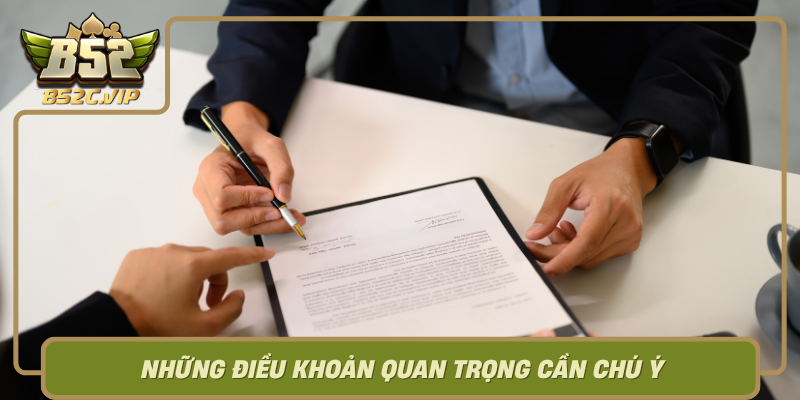 Nhung Dieu Khoan Quan Trong Can Chu Y Khi Tham Gia B52Club