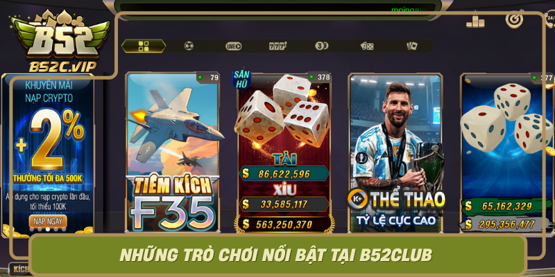 Nhung Tro Choi Noi Bat Tai B52Club
