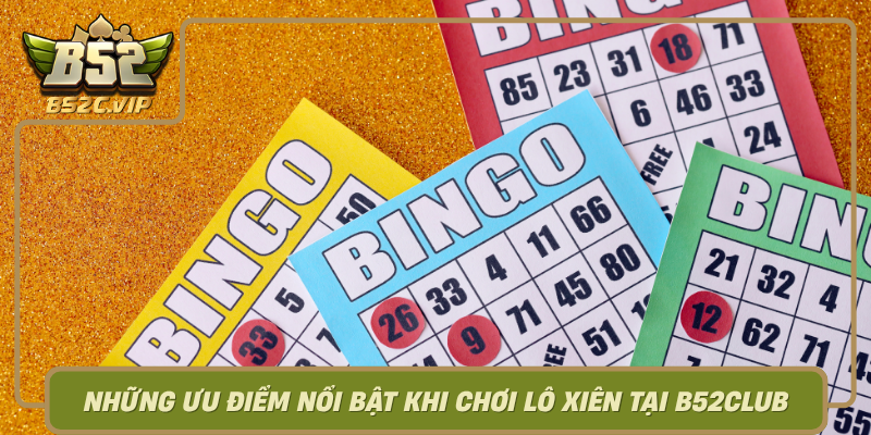 Nhung Uu Diem Noi Bat Khi Choi Lo Xien Tai B52Club