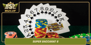 Super Baccarat 6 Game Doi Doi Khong The Bo Qua Tai B52Club
