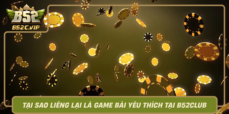 Tai Sao Lieng Lai La Game Bai Yeu Thich Tai B52Club