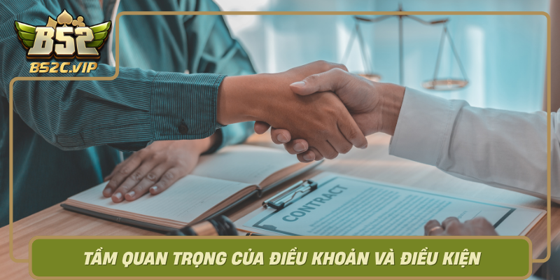 Tam Quan Trong Cua Dieu Khoan Va Dieu Kien Trong Hoat Dong Cua B52Club
