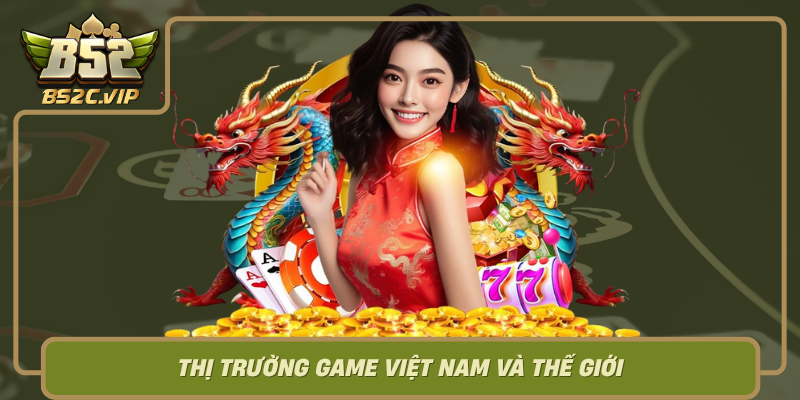 Thi Truong Game Viet Nam Va The Gioi  Tuong Lai Ruc Ro Voi Im Inplaymatric Va B52Club
