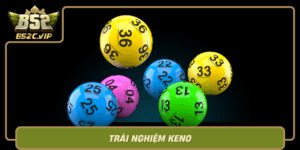 Trai Nghiem Keno Game Ca Cuoc Day Thu Vi Tai B52Club