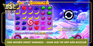 Trai Nghiem Sweet Bonanza Game Giai Tri Hap Dan B52Club0