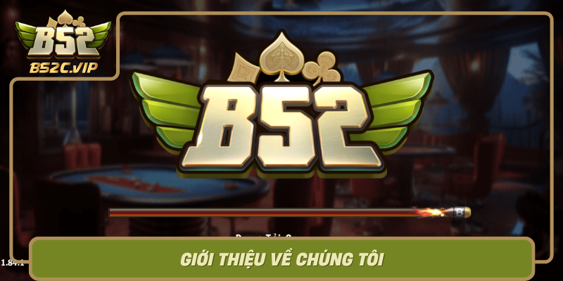 Gioi Thieu Ve Chung Toi Doi Ngu Dang Sau Thanh Cong Cua B52Club0