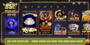Tai App B52Club Cong Game Bai Bom Tan Dinh Dam Nhat